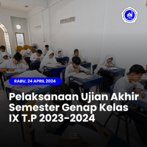 Pelaksanaan Ujian Akhir Semester Genap Kelas IX T.P 2023-2024